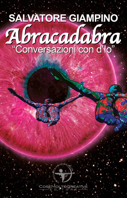 Abracadabra - Conversazioni con d'Io di Salvatore Giampino - CoseMoltoCreative Editore